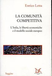 La comunità competitiva. L'Italia, le libertà economiche e il modello sociale europeo