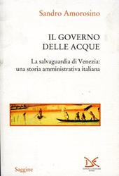 Il governo delle acque. La salvaguardia di Venezia: una storia amministrativa italiana