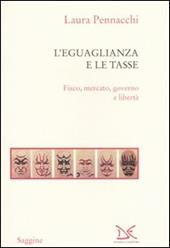 L' eguaglianza e le tasse. Fisco, mercato, governo e libertà