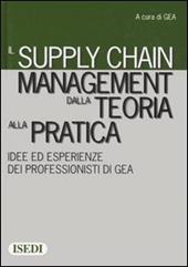 Il supply chain management dalla teoria alla pratica. Idee ed esperienze dei professionisti di GEA