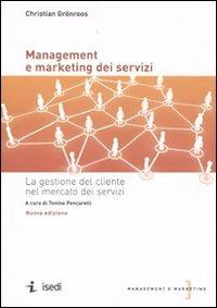 Management e marketing dei servizi. La gestione del cliente nel mercato dei servizi - Christian Grönroos - Libro ISEDI 2009 | Libraccio.it