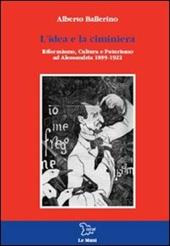 L' idea e la ciminiera. Riformismo, cultura e futurismo ad Alessandria 1899-1922