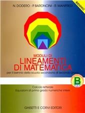 Lineamenti di matematica. Modulo B: Calcolo letterale, equazioni di primo grado numeriche intere. Per il biennio