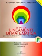 Lineamenti di matematica. Modulo F: Disequazioni di primo grado. Radicali. Equazioni di secondo grado e di grado superiore. Per il biennio