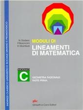 Lineamenti di matematica. Modulo C. Geometria razionale: prima parte. Per i Licei