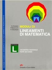 Lineamenti di matematica. Modulo L. Geometria razionale: seconda parte. Per i Licei