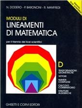 Lineamenti di matematica. Modulo D. Trasformazioni geometriche. Vettori. Numeri complessi. Per il triennio del Liceo scientifico