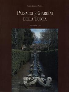 Paesaggi e giardini della Tuscia - Sofia Piazza Varoli - Libro De Luca Editori d'Arte 2000 | Libraccio.it