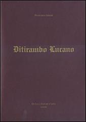Ditirambo lucano. Elogio oraziano del Vulture, del Simposio, del vino e della Lucania. Ediz. illustrata