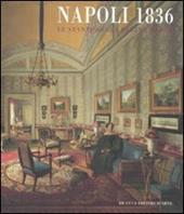 Napoli 1836. Le stanze della regina madre. Catalogo della mostra (Roma, 21 novembre 2008-29 marzo 2009). Ediz. illustrata