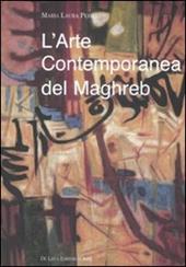 L'arte contemporanea del Maghreb. Rapporti vecchi e nuovi con l'Europa. Ediz. illustrata