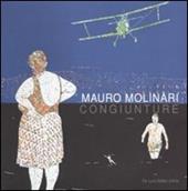 Mauro Molinari. Congiunture. Catalogo della mostra. (Roma, 10 luglio-5 settembre 2010)