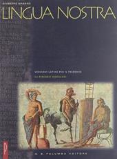 Lingua nostra. Versioni latine su percorsi modulari. Per il triennio