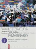 Letteratura storia immaginario. Con espansione online. Vol. 5: Naturalismo, simbolismo e avanguardie (dal 1861 al 1925).