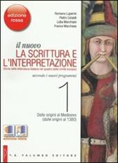 Il nuovo. La scrittura e l'interpretazione. Ediz. rossa. Con espansione online. Vol. 1: Dalle origini al Medioevo (dalle origini al 1380).