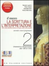 Il nuovo. La scrittura e l'interpretazione. Ediz. rossa. Con espansione online. Vol. 2: Umanesimo e Rinascimento (dal 1380 al 1545).
