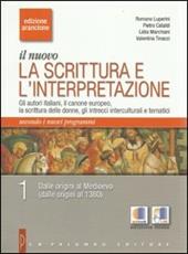 Il nuovo. La scrittura e l'interpretazione. Ediz. arancione. Con espansione online. Vol. 1: Autori italiani, canone europeo, scritura delle donne. La scrittura.