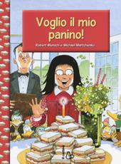 Voglio il mio panino! Ediz. illustrata