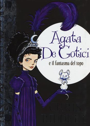 Agata de Gotici e il fantasma del topo - Chris Riddell - Libro Il Castoro 2015, Il Castoro bambini | Libraccio.it