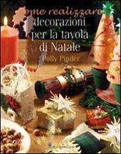 Decorazioni per la tavola di Natale. Ediz. illustrata