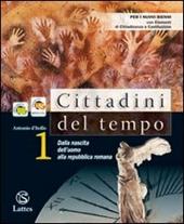 Cittadini del tempo. Vol. 1: Dalla nascita dell'uomo alla Repubblica romana.