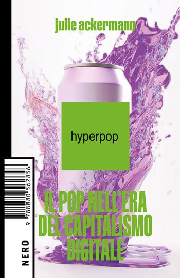 Hyperpop. Il pop nell'era del capitalismo digitale - Julie Ackermann - Libro Produzioni Nero 2025, Not | Libraccio.it