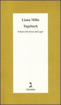 Tagebuch. Il diario del ritorno dal lager - Liana Millu - Libro Giuntina 2006, Schulim Vogelmann | Libraccio.it