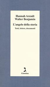 L' angelo della storia. Testi, lettere, documenti