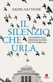 Il silenzio che urla. L'attentato alla Sinagoga di Roma del 9 ottobre 1982