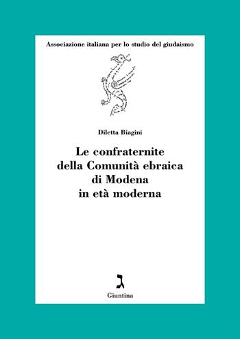 Le confraternite della Comunità ebraica di Modena in età moderna - Diletta Biagini - Libro Giuntina 2023, Testi e studi | Libraccio.it