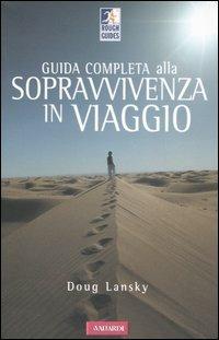 Guida completa alla sopravvivenza in viaggio - Doug Lansky - Libro Vallardi Viaggi 2006, Rough Guides | Libraccio.it