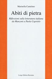 Abiti di pietra. Riflessioni sulla letteratura italiana da Manzoni a Paola Capriolo