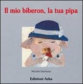 Il mio biberon, la tua pipa