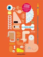 Il corpo umano. Gli infografici. Informazioni incredibili in un batter d'occhio. Ediz. a colori