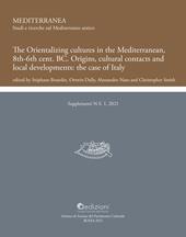 The Orientalizing cultures in the Mediterranean, 8th-6th BC Origins, cultural contacts and local developments: the case of Italy.. Proceedings of the international conference (Rome 19th-21th January 2017)