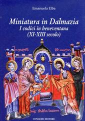 Miniatura in Dalmazia. I codici in beneventana (XI-XIII secolo). Ediz. illustrata