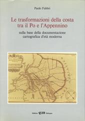 Le trasformazioni della costa tra il Po e l'Appennino sulla base della documentazione cartografica d'età moderna