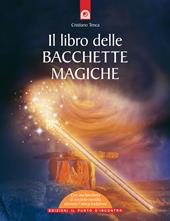 Il libro delle bacchette magiche. Con gadget