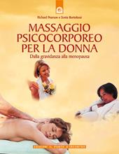 Massaggio psicocorporeo per la donna. Dalla gravidanza alla menopausa
