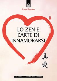 Lo zen e l'arte di innamorarsi - Brenda Shoshanna - Libro Edizioni Il Punto d'Incontro 2005, Salute e benessere | Libraccio.it