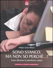 Sono stanco, ma non so perché...! Come affrontare la stanchezza cronica