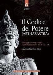 Il codice del potere (Arthasastra). Strategie di successo del Machiavelli indiano del IV sec. a.C.