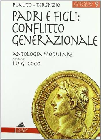 Padri figli: conflitto generazionale - T. Maccio Plauto, P. Afro Terenzio - Libro Loffredo 2003, L'attualità del passato | Libraccio.it