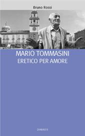 Mario Tommasini. Eretico per amore