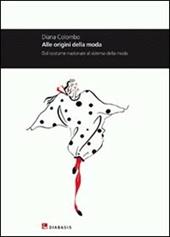 Alle origini della moda. Dal costume nazionale al sistema della moda