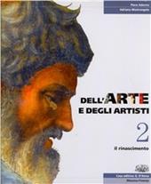 Dell'arte e degli artisti. Con espansione online. Vol. 2: Il Rinascimento.