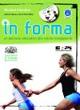 In forma. Un percorso educativo alla salute consapevole. Con espansione online. Con CD-ROM