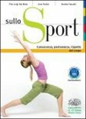 Sullo sport. Conoscenza, padronanza, rispetto del corpo. Con espansione online