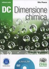 Dc. Dimensione chimica. Chimica organica. Ediz. verde. LibroLIM. Per il Liceo scientifico. Con DVD-ROM. Con espansione online