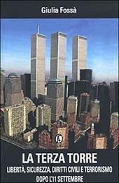 La terza torre. Libertà, sicurezza, diritti civili e terrorismo dopo l'11 settembre